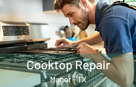  Cooktop Repair Manor - TX