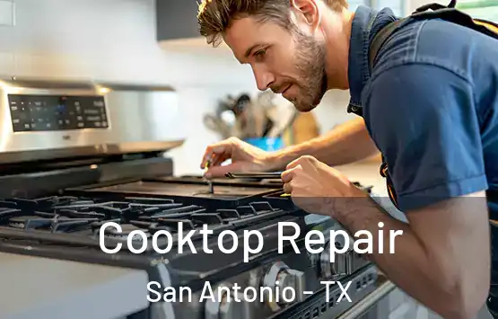 Cooktop Repair San Antonio - TX