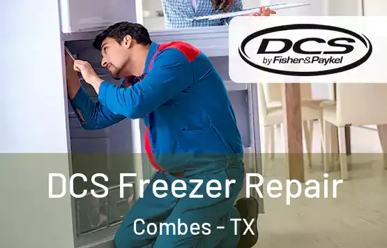  DCS Freezer Repair Combes - TX