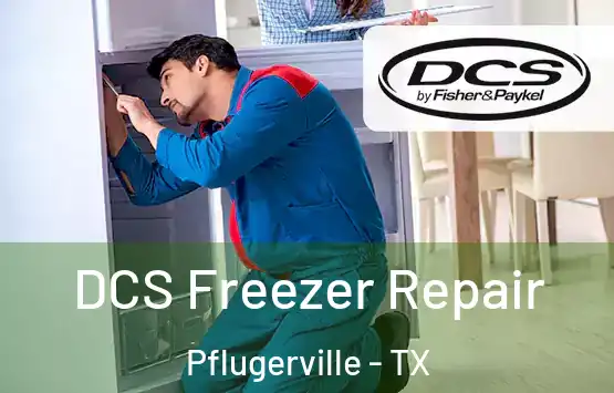  DCS Freezer Repair Pflugerville - TX