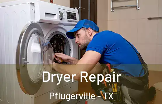  Dryer Repair Pflugerville - TX