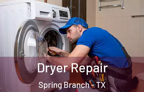  Dryer Repair Spring Branch - TX