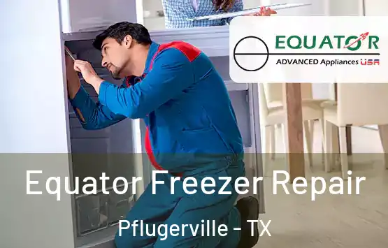  Equator Freezer Repair Pflugerville - TX