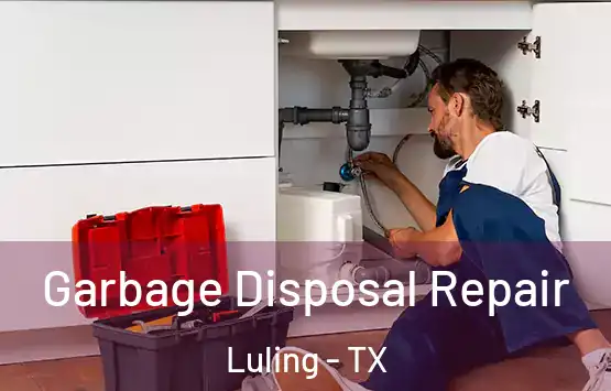  Garbage Disposal Repair Luling - TX