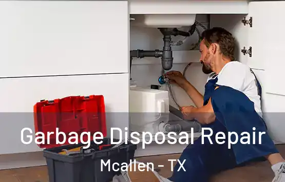  Garbage Disposal Repair Mcallen - TX