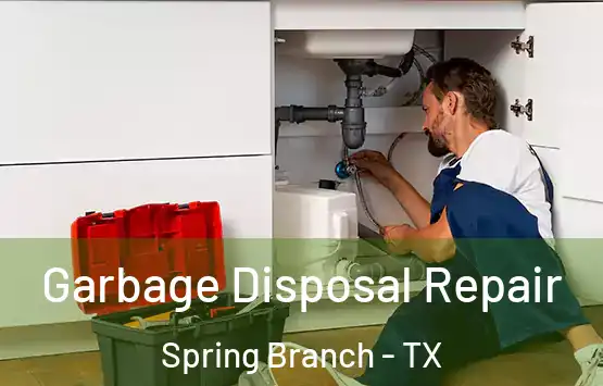  Garbage Disposal Repair Spring Branch - TX