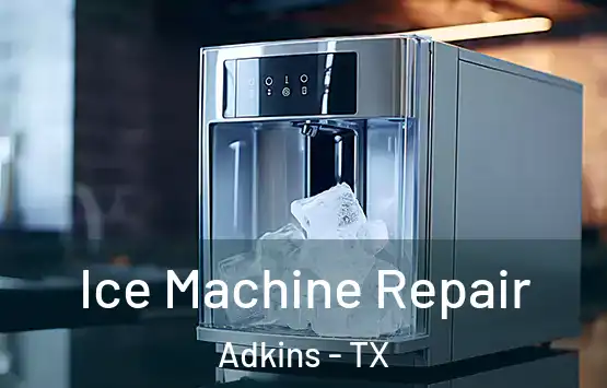  Ice Machine Repair Adkins - TX