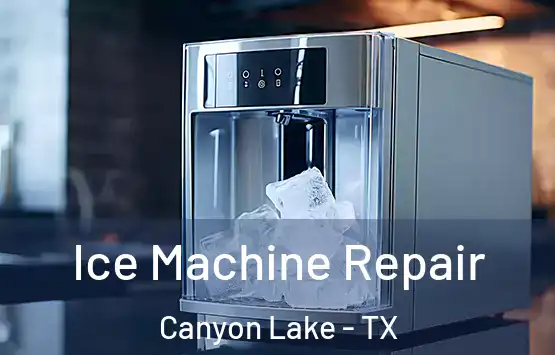  Ice Machine Repair Canyon Lake - TX