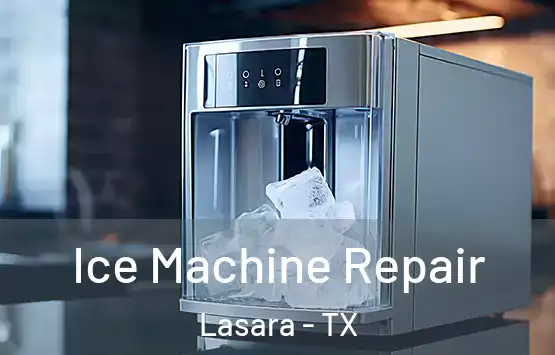  Ice Machine Repair Lasara - TX