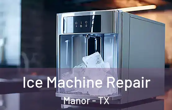  Ice Machine Repair Manor - TX