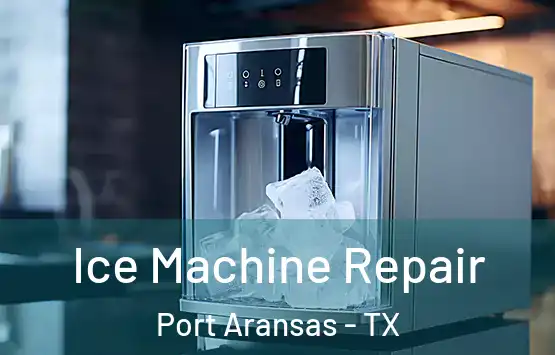  Ice Machine Repair Port Aransas - TX