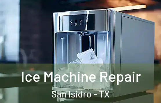  Ice Machine Repair San Isidro - TX