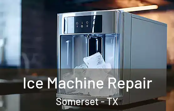 Ice Machine Repair Somerset - TX