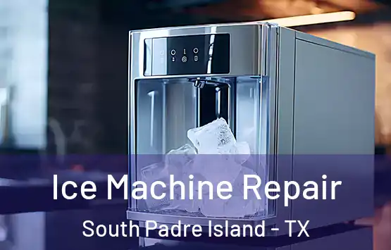  Ice Machine Repair South Padre Island - TX