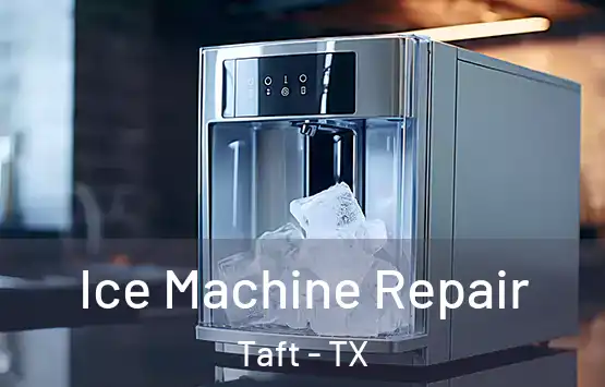  Ice Machine Repair Taft - TX