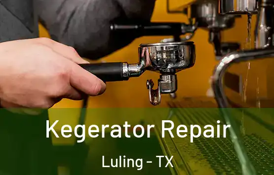  Kegerator Repair Luling - TX
