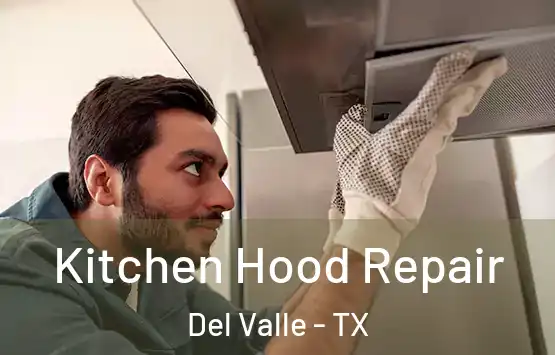  Kitchen Hood Repair Del Valle - TX
