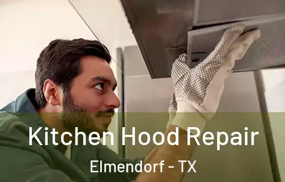  Kitchen Hood Repair Elmendorf - TX