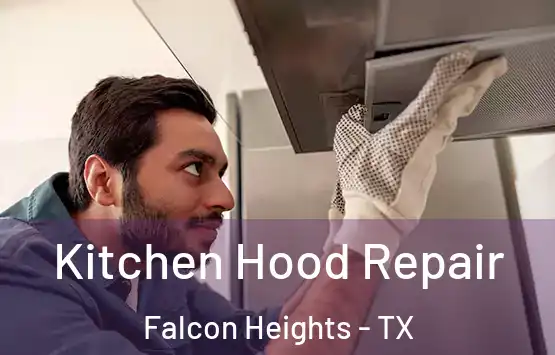  Kitchen Hood Repair Falcon Heights - TX