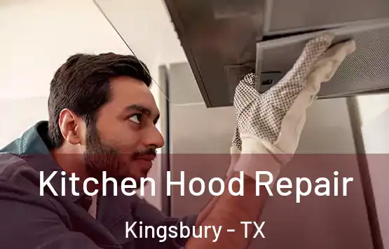  Kitchen Hood Repair Kingsbury - TX