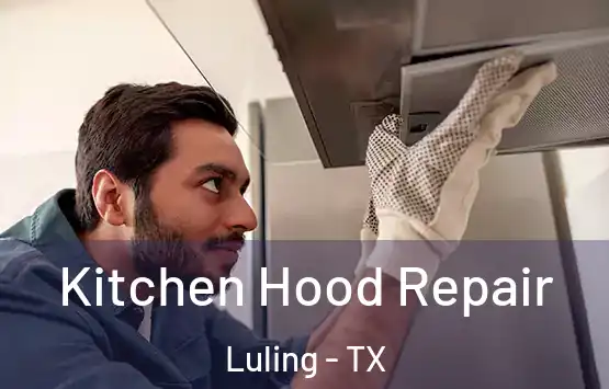  Kitchen Hood Repair Luling - TX