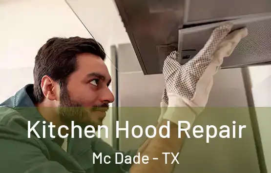  Kitchen Hood Repair Mc Dade - TX