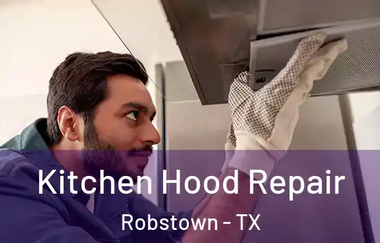  Kitchen Hood Repair Robstown - TX