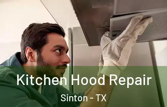  Kitchen Hood Repair Sinton - TX