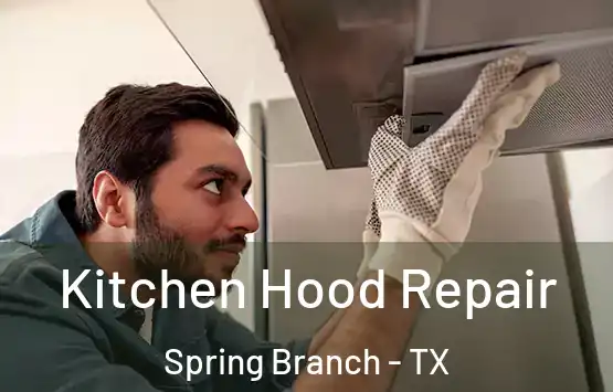  Kitchen Hood Repair Spring Branch - TX