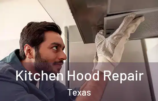  Kitchen Hood Repair Texas
