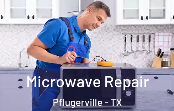  Microwave Repair Pflugerville - TX