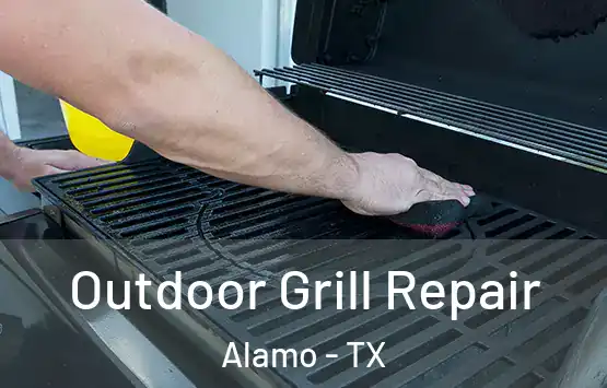  Outdoor Grill Repair Alamo - TX