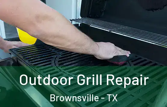  Outdoor Grill Repair Brownsville - TX