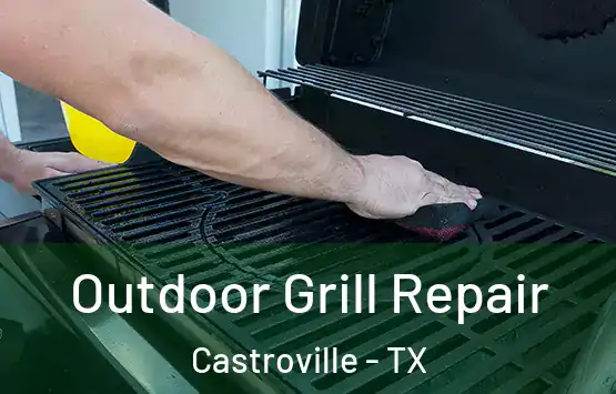  Outdoor Grill Repair Castroville - TX