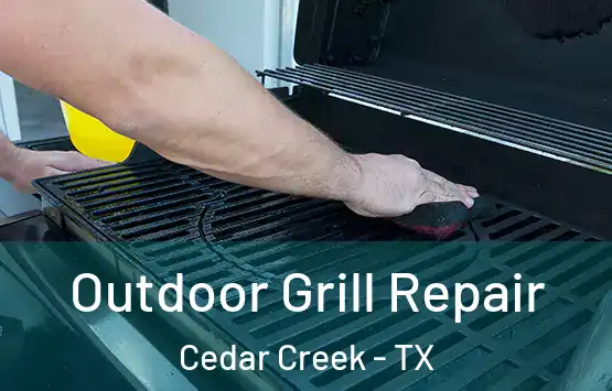  Outdoor Grill Repair Cedar Creek - TX