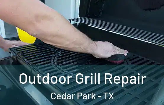  Outdoor Grill Repair Cedar Park - TX