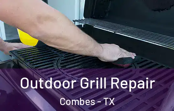  Outdoor Grill Repair Combes - TX