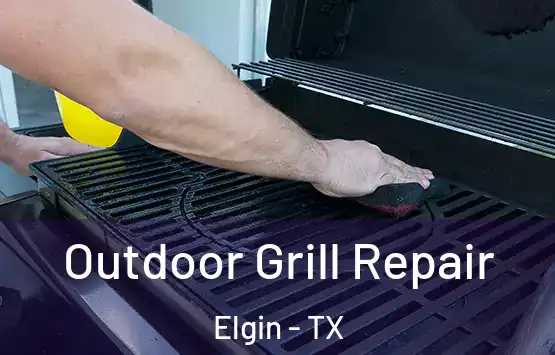  Outdoor Grill Repair Elgin - TX