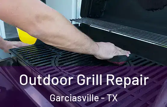  Outdoor Grill Repair Garciasville - TX