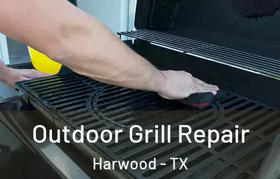 Outdoor Grill Repair Harwood - TX