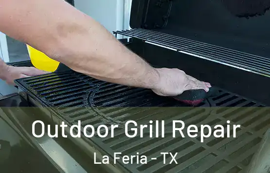  Outdoor Grill Repair La Feria - TX