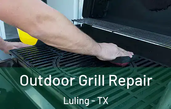  Outdoor Grill Repair Luling - TX