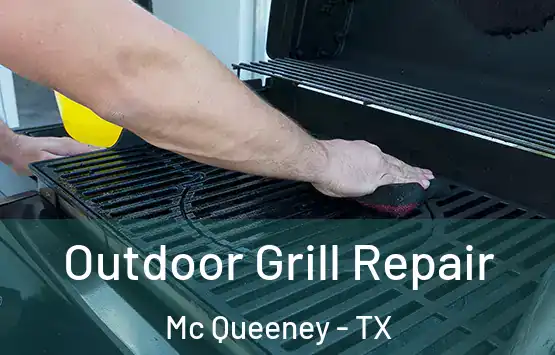  Outdoor Grill Repair Mc Queeney - TX