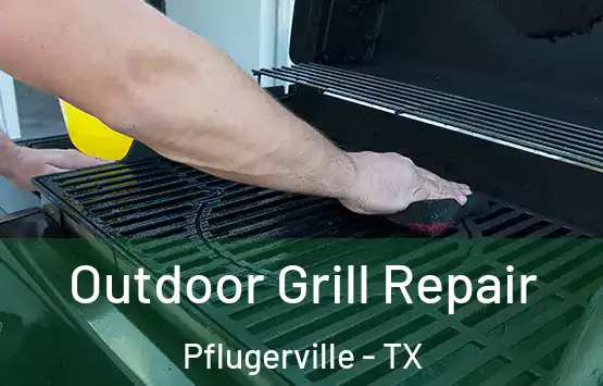  Outdoor Grill Repair Pflugerville - TX