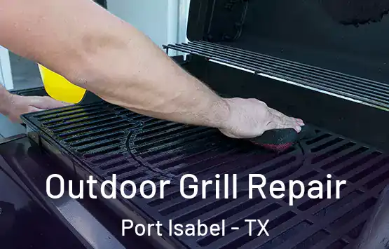  Outdoor Grill Repair Port Isabel - TX