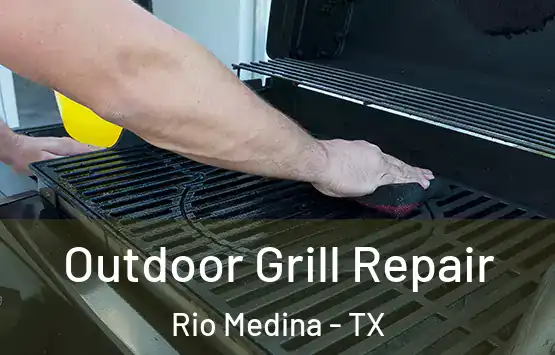  Outdoor Grill Repair Rio Medina - TX