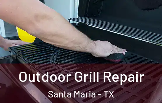  Outdoor Grill Repair Santa Maria - TX