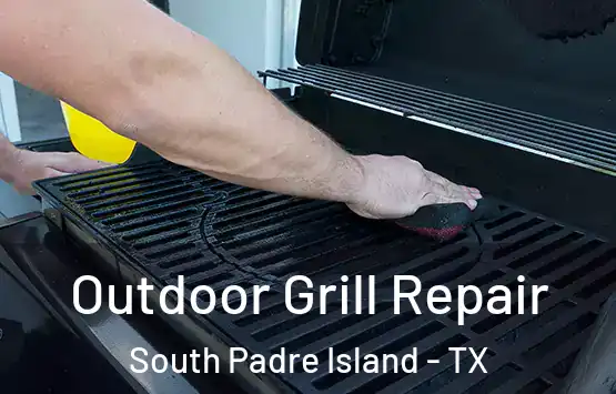  Outdoor Grill Repair South Padre Island - TX