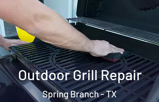  Outdoor Grill Repair Spring Branch - TX