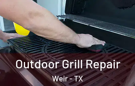  Outdoor Grill Repair Weir - TX